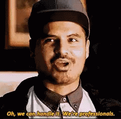 Oh We Can Handle It Were Professionals GIF - Oh We Can Handle It Were Professionals GIFs