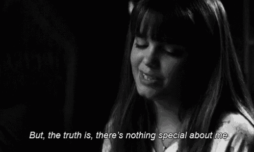 a black and white photo of a girl with the words but the truth is , there 's nothing special about me .
