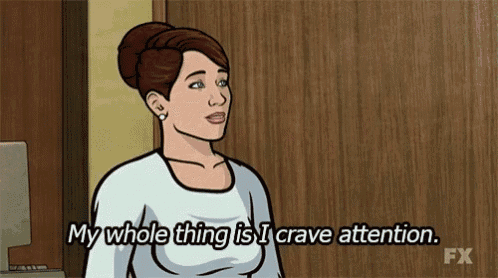 a cartoon of a woman saying my whole thing is i crave attention