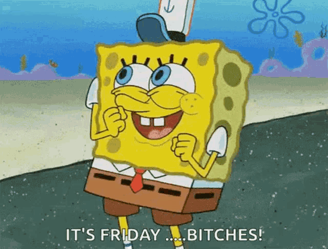 a cartoon of spongebob saying " it 's friday ... bitches "