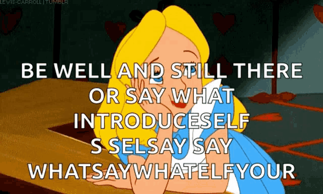 a cartoon of alice from alice in wonderland with the words be well and still there