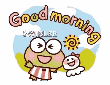 a frog and a bird are standing next to each other with the words `` good morning swirlee '' written above them .