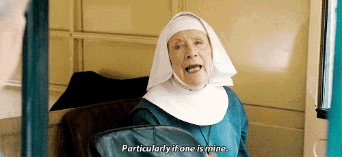 a nun is talking to a man in a room and saying `` particularly if one is mine '' .