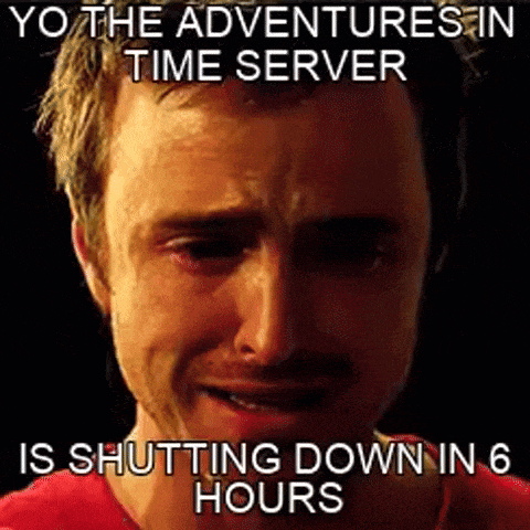 a man is crying with the words yo the adventures in time server is shutting down in 6 hours below him
