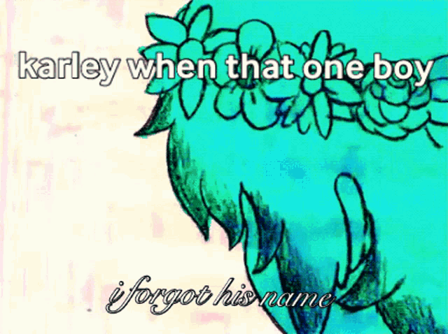 a drawing of a boy with the words karley when that one boy i forgot his name on it