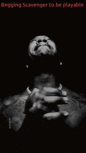 a black and white photo of a man praying with the words begging scavenger to be playable above him