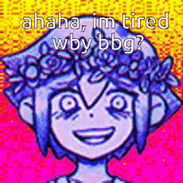 a pixel art of a girl with a flower crown on her head and the words `` ahaha , im tired why bbg ''