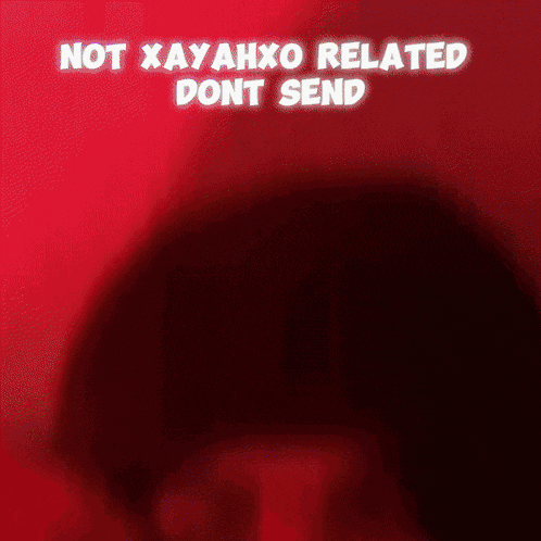 a red background with the words " not xayahxo related dont send " on it
