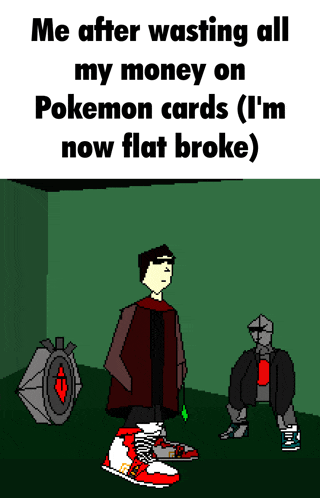 a cartoon of a man standing next to a knight with the words me after wasting all my money