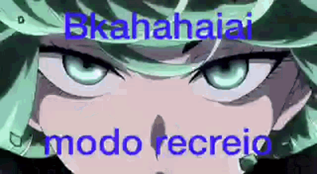 a close up of a person 's face with the words `` bhahahai modo recreio '' written in blue .