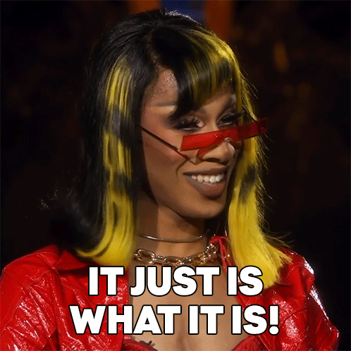 It Just Is What It Is Rupaul’s Drag Race GIF - It Just Is What It Is Rupaul’s Drag Race What Can You Do GIFs
