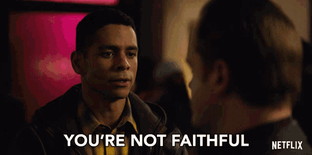 a man says you 're not faithful while another man looks on