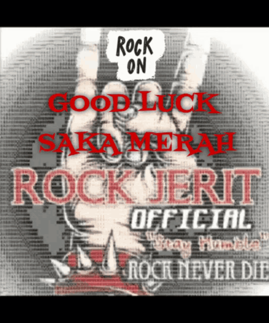 a poster that says rock on good luck sakamerah rock jerit official