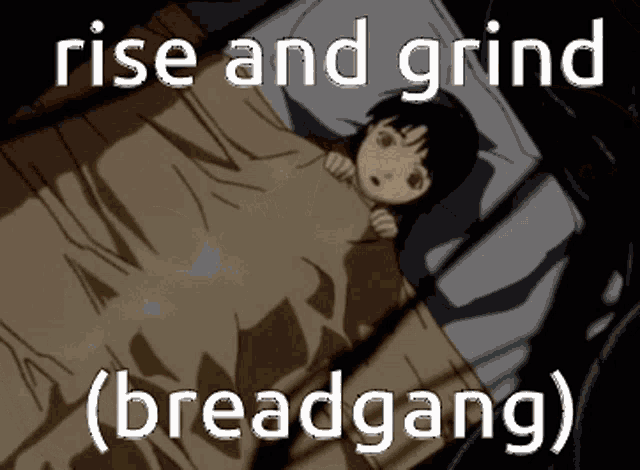 a picture of a girl in bed with the words rise and grind ( breadgang ) above her