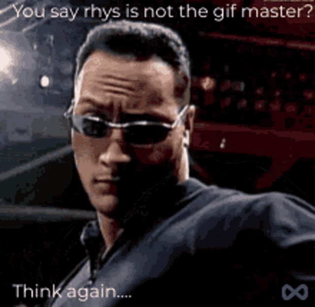 a man wearing sunglasses with the words you say rhys is not the gif master