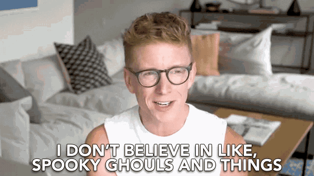 I Dont Believe In Like Spooky Ghouls And Things I Dont Believe In Ghost GIF - I Dont Believe In Like Spooky Ghouls And Things I Dont Believe In Ghost Non Believers GIFs