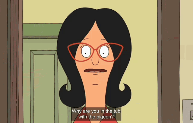a cartoon of a woman with glasses says " why are you in the tub with the pigeon "