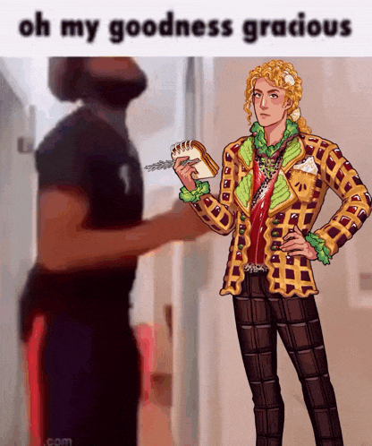 a cartoon of a man holding a piece of bread with the words oh my goodness gracious above him