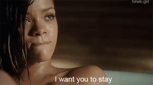 I Want You To Stay GIF - Rihanna Stay I Want You To Stay GIFs