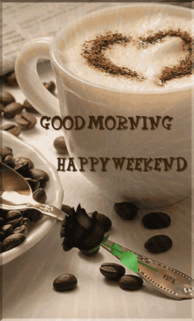 a cup of coffee with a heart in the foam and the words good morning happy weekend on the bottom