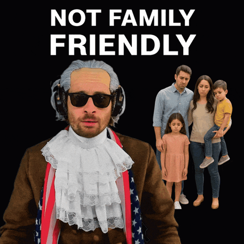 a man in a wig and sunglasses stands in front of a family with the words " not family friendly " on the bottom