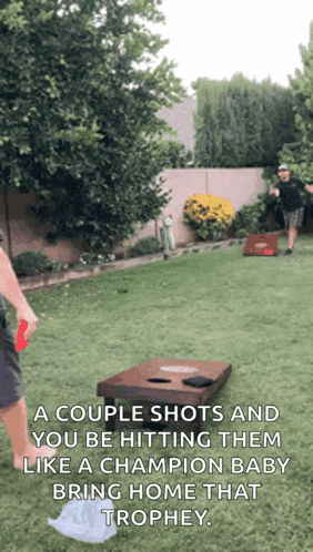 a couple shots and you 're hitting them like a champion baby bring home that trophy
