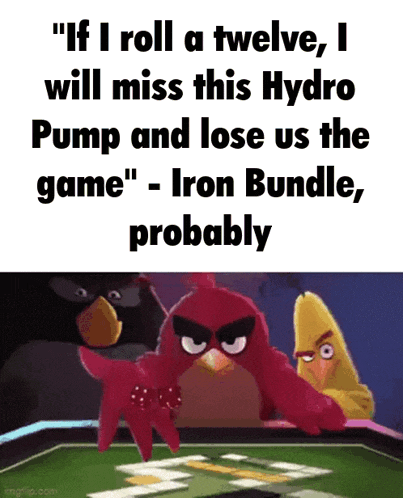 angry birds playing a game of poker with a caption that says " if i roll a twelve i will miss this hydro pump