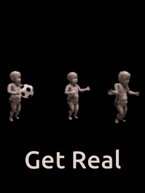 three babies playing with a soccer ball and the words get real