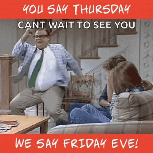 a poster that says you say thursday cant wait to see you we say friday eve on it