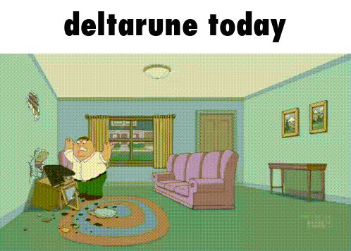 a cartoon of peter griffin in a living room with the words deltarune today on the bottom