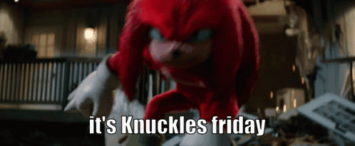 Friday Knuckles GIF - Friday Knuckles Knuckles The Echidna GIFs