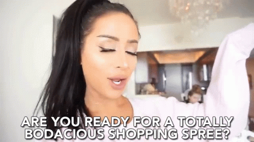Are You Ready For A Totally Bodacious Shopping Spree Shopping GIF - Are You Ready For A Totally Bodacious Shopping Spree Bodacious Shopping Spree Are You Ready GIFs