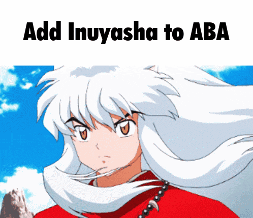 a picture of inuyasha with the words add inuyasha to aba on the bottom