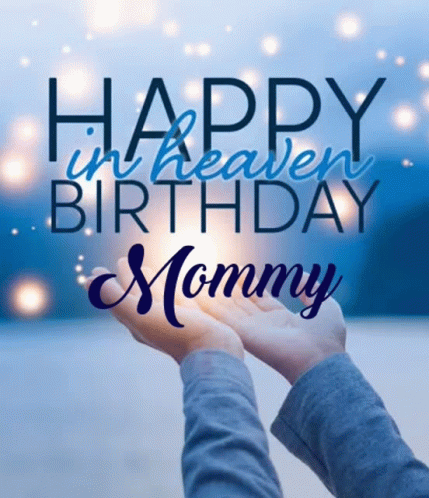 Happy Heavenly Birthday Mom Happy Birthday GIF - Happy Heavenly Birthday Mom Happy Birthday Mom GIFs