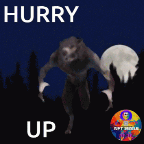 Hurry Hurry Up GIF - Hurry Hurry Up Nft Sizzle GIFs
