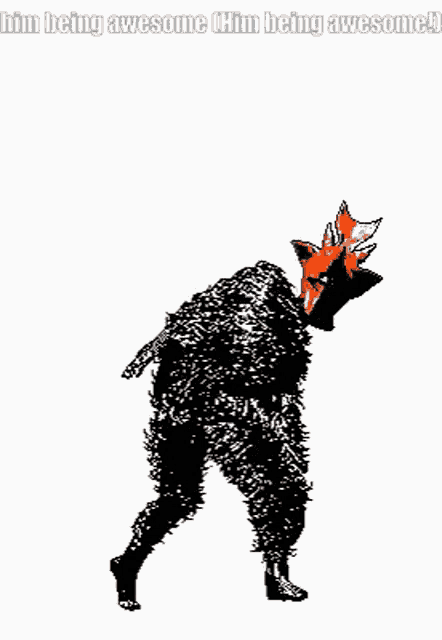 a black and white drawing of a monster with the words " him being awesome him being awesome " on the bottom
