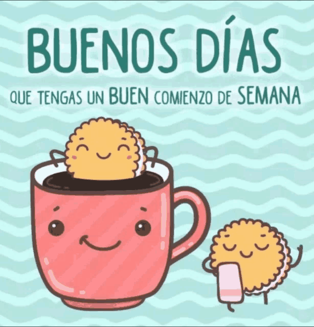 a cup of coffee with a cookie in it and the words buenos dias que tengas un buen comienzo de semana above it