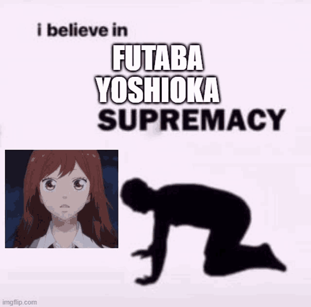 a picture of a girl with the words i believe in futaba yoshioka supremacy on it