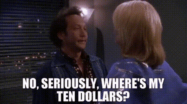a man and a woman are talking on a phone and the woman is asking the man where his ten dollars are .