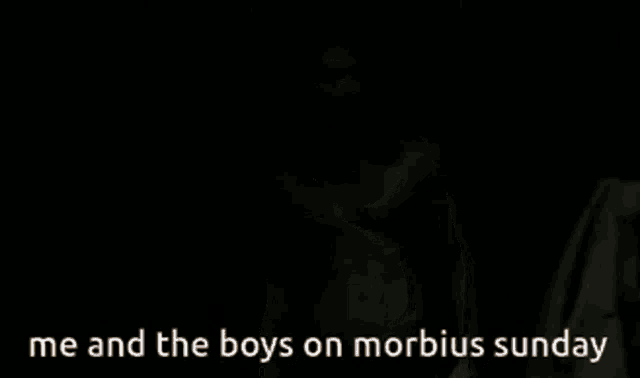 a shirtless man is standing in the dark with the words me and the boys on morbidus sunday