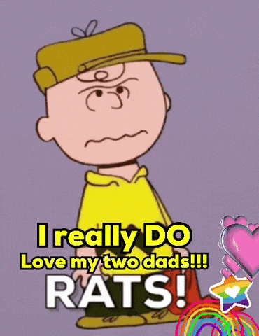 a cartoon of charlie brown says " i really do love my two dads !!! rats "