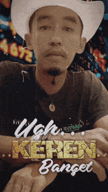 a man wearing a cowboy hat with the words ugh keren banget written on it