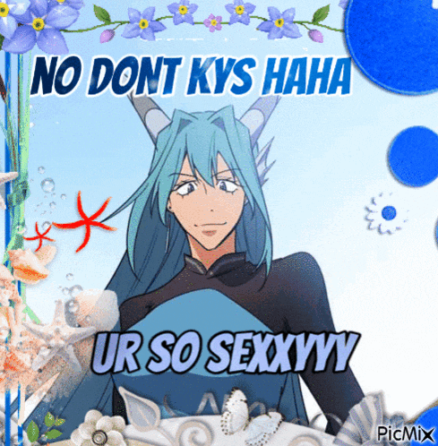 a picture of a blue haired anime character with the caption no dont kys haha ur so sexxyyy