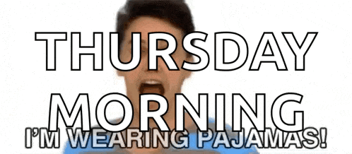 a man is screaming with the words thursday morning i 'm wearing pajamas .