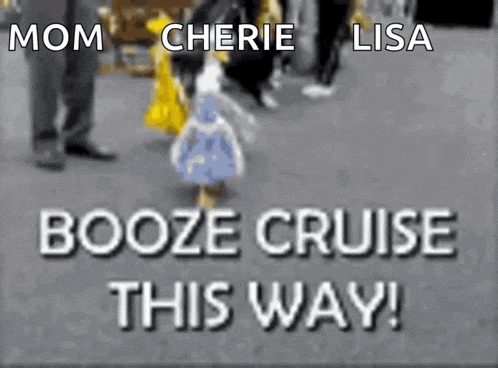 a little girl in a blue dress is walking down a street with the words `` mom cherie lisa booze cruise this way '' .