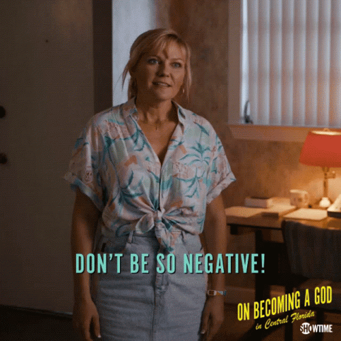 Dont Be So Negative Negeative GIF - Dont Be So Negative Dont Be So Negeative GIFs