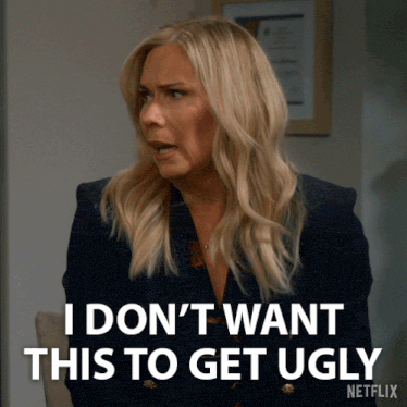 a woman says i don 't want this to get ugly on netflix