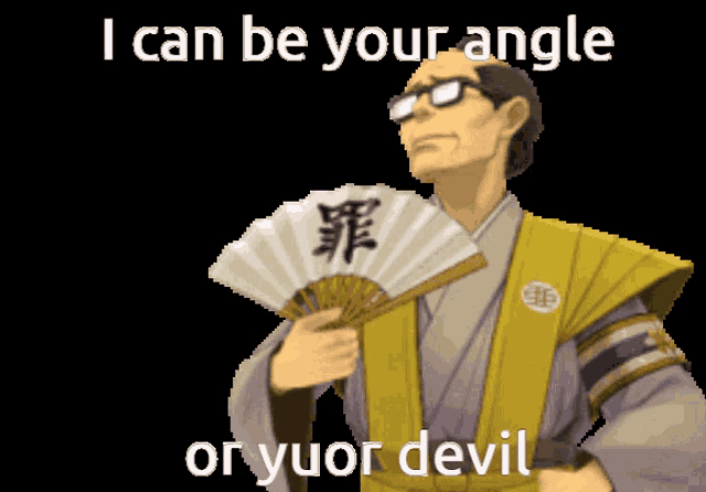 a pixel art of a man holding a fan with the words " i can be your angle or your devil "