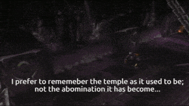 a screenshot of a video game says i prefer to remember the temple as it used to be not the abomination it has become ...