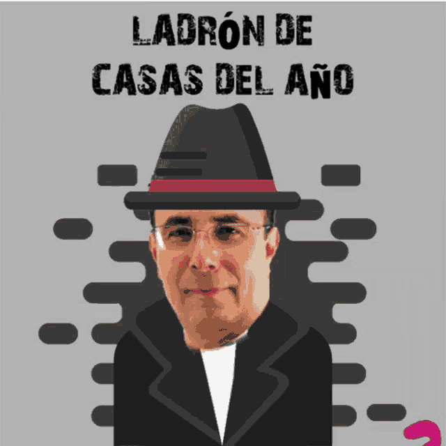 ladron de casas del ano is written above a man wearing a hat